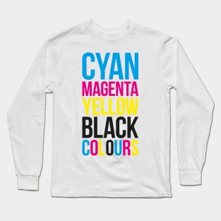 Cyan Magenta Yellow Black (Colours) Typography Stack Long Sleeve T-Shirt